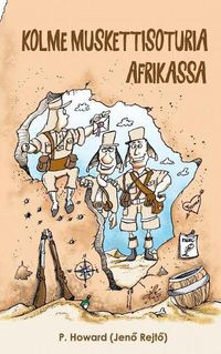 Cover image for Kolme muskettisoturia Afrikassa