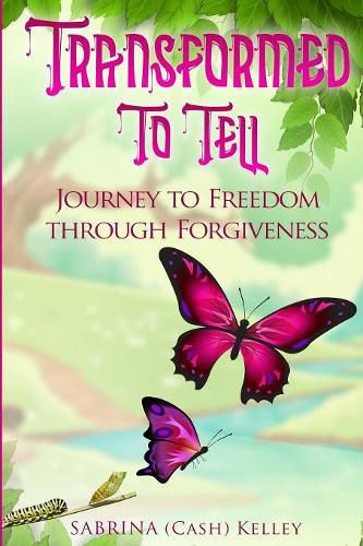 Cover image for Transformed to Tell: Journey To Freedom Through Forgiveness