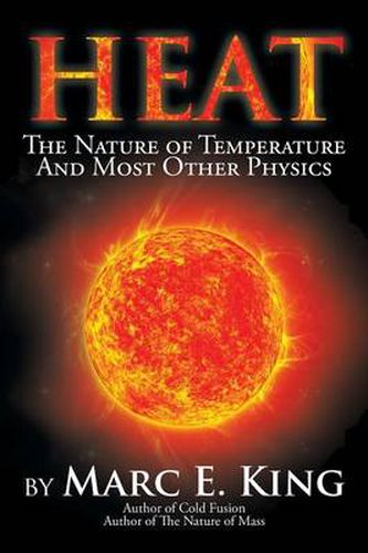 Cover image for Heat: The Nature of Temperature and Most Other Physics