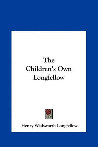 Cover image for The Children's Own Longfellow