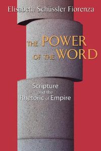 Cover image for The Power of the Word: Scripture and the Rhetoric of Empire