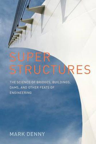 Cover image for Super Structures: The Science of Bridges, Buildings, Dams, and Other Feats of Engineering