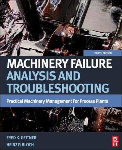 Machinery Failure Analysis and Troubleshooting: Practical Machinery Management for Process Plants