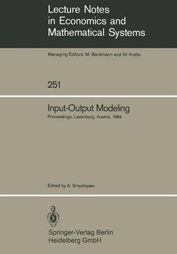 Input-Output Modeling: Proceedings of the Fifth IIASA (International Institute for Applied Systems Analysis) Task Force Meeting on Input-Output Modeling Held at Laxenburg, Austria, October 4-6, 1984