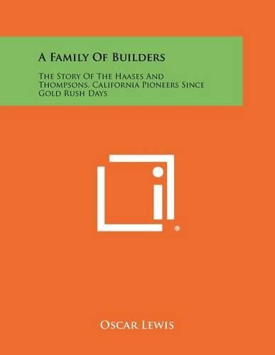 A Family of Builders: The Story of the Haases and Thompsons, California Pioneers Since Gold Rush Days