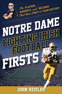 Cover image for Notre Dame Fighting Irish Football Firsts