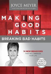 Cover image for Making Good Habits, Breaking Bad Habits: 14 New Behaviors That Will Energize Your Life