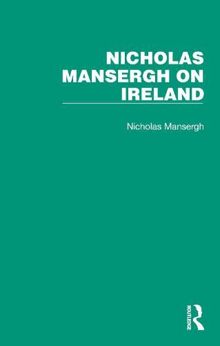 Cover image for Nicholas Mansergh on Ireland: Nationalism, Independence and Partition