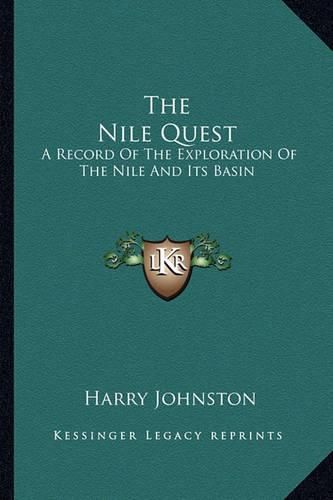 The Nile Quest: A Record of the Exploration of the Nile and Its Basin