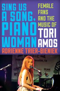 Cover image for Sing Us a Song, Piano Woman: Female Fans and the Music of Tori Amos
