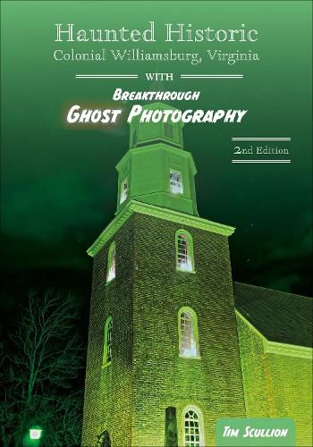 Cover image for Haunted Historic Colonial Williamsburg, Virginia: With Breakthrough Ghost Photography