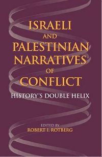 Cover image for Israeli and Palestinian Narratives of Conflict: History's Double Helix