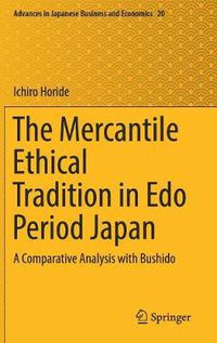 Cover image for The Mercantile Ethical Tradition in Edo Period Japan: A Comparative Analysis with Bushido