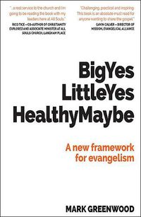 Cover image for Big Yes Little Yes Healthy Maybe: A new framework for evangelism