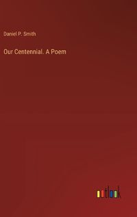 Cover image for Our Centennial. A Poem