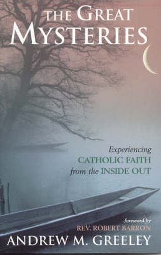 The Great Mysteries: Experiencing Catholic Faith from the Inside Out