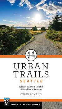 Cover image for Urban Trails Seattle: Shoreline, Renton, Kent, Vashon Island