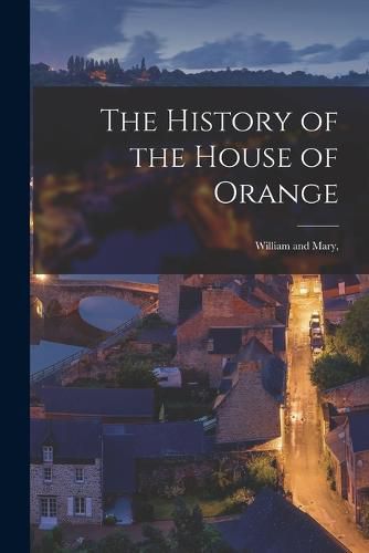 Cover image for The History of the House of Orange