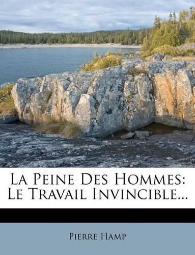 Cover image for La Peine Des Hommes: Le Travail Invincible...