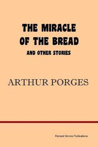 Cover image for The Miracle of the Bread and Other Stories