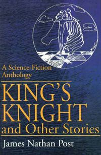 Cover image for King's Knight and Other Stories: A Science-Fiction Anthology