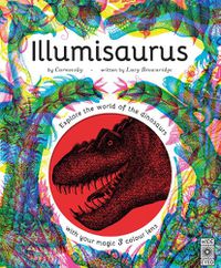 Cover image for Illumisaurus: Explore the world of dinosaurs with your magic three colour lens