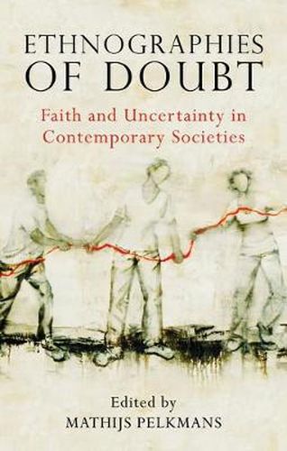 Cover image for Ethnographies of Doubt: Faith and Uncertainty in Contemporary Societies