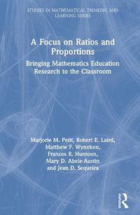 Cover image for A Focus on Ratios and Proportions: Bringing Mathematics Education Research to the Classroom