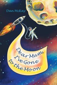 Cover image for Dear Mum, I've gone to the Moon