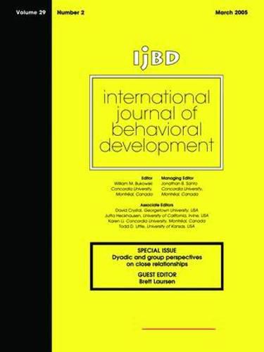 Cover image for Dyadic And Group Perspectives On Close Relationships: Special Issue of International Journal of Behavioral Development