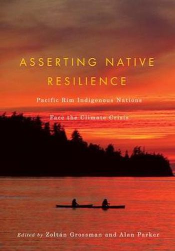 Cover image for Asserting Native Resilience: Pacific Rim Indigenous Nations Face the Climate Crisis