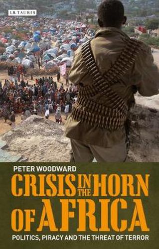 Cover image for Crisis in the Horn of Africa: Politics, Piracy and The Threat of Terror