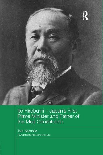 Cover image for Ito Hirobumi - Japan's First Prime Minister and Father of the Meiji Constitution