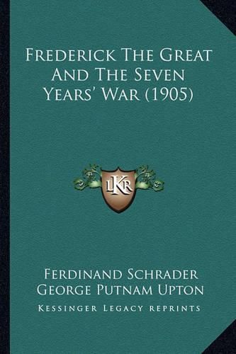 Frederick the Great and the Seven Years' War (1905)