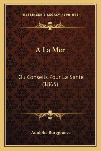 a la Mer: Ou Conseils Pour La Sante (1865)