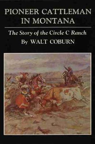 Cover image for Pioneer Cattleman in Montana: The Story of the Circle C Ranch