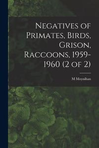 Cover image for Negatives of Primates, Birds, Grison, Raccoons, 1959-1960 (2 of 2)