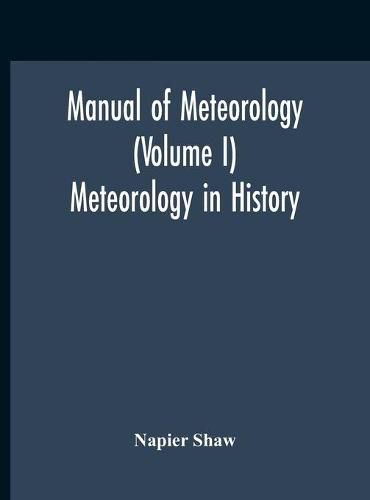 Cover image for Manual Of Meteorology (Volume I) Meteorology In History
