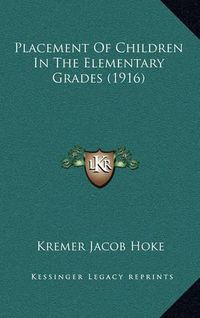 Cover image for Placement of Children in the Elementary Grades (1916)