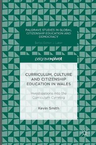 Curriculum, Culture and Citizenship Education in Wales: Investigations into the Curriculum Cymreig