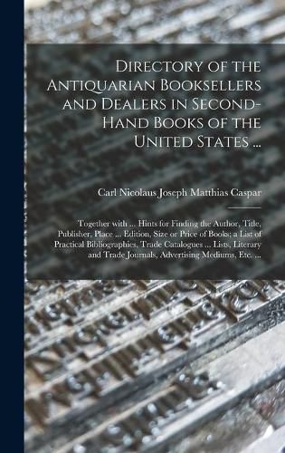 Cover image for Directory of the Antiquarian Booksellers and Dealers in Second-hand Books of the United States ...