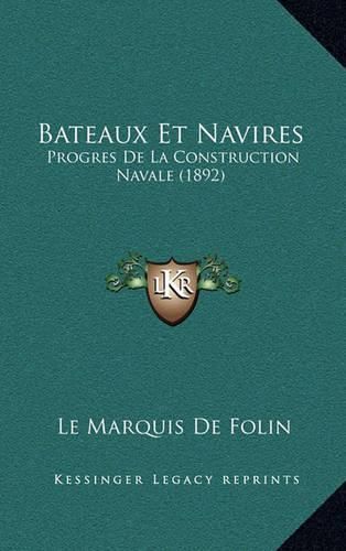 Cover image for Bateaux Et Navires: Progres de La Construction Navale (1892)