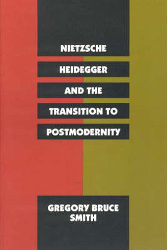 Cover image for Nietzsche, Heidegger and the Transition to Postmodernity