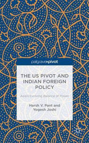 Cover image for The US Pivot and Indian Foreign Policy: Asia's Evolving Balance of Power