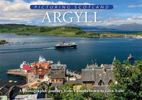 Cover image for Argyll: Picturing Scotland: A photographic journey from Campbeltown to Glen Etive