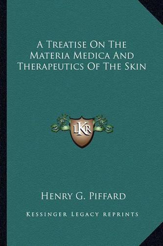 Cover image for A Treatise on the Materia Medica and Therapeutics of the Skin