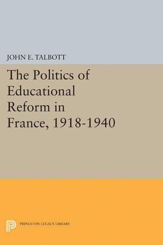 Cover image for The Politics of Educational Reform in France, 1918-1940