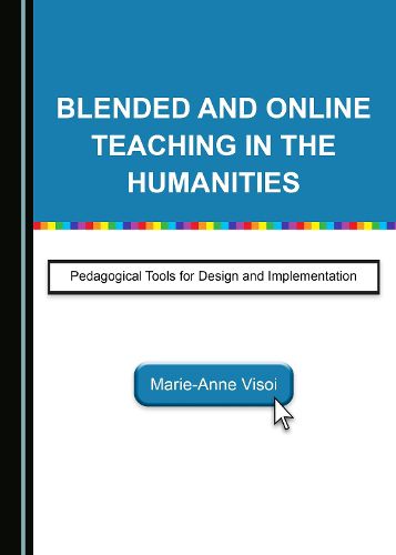 Cover image for Blended and Online Teaching in the Humanities: Pedagogical Tools for Design and Implementation