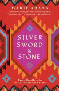 Cover image for Silver, Sword, and Stone: Three Crucibles in the Latin American Story