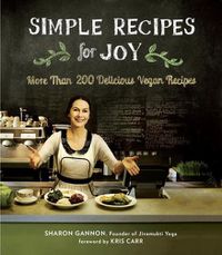 Cover image for Simple Recipes for Joy: More Than 200 Delicious Vegan Recipes